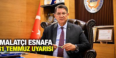 İmalatçı esnafa 31 Temmuz uyarısı