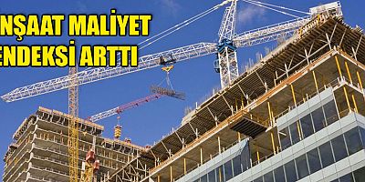 İnşaat maliyet endeksi arttı