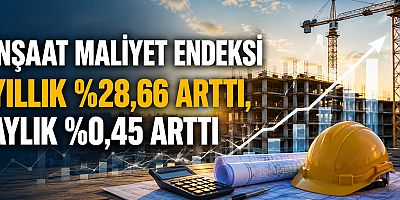 İnşaat maliyet endeksi yıllık %28,66 arttı, aylık %0,45 arttı