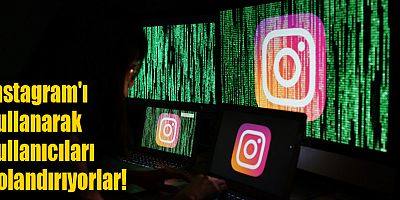 Instagram'ı kullanarak kullanıcıları dolandırıyorlar!