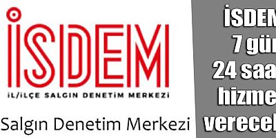 İSDEM 7 gun 24 saat hizmet verecek