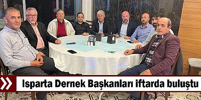Isparta Dernek Başkanları iftarda buluştu