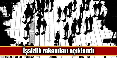 İşsizlik rakamları açıklandı