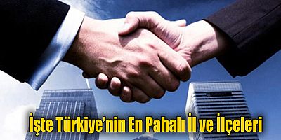 İşte Türkiye’nin En Pahalı İl ve İlçeleri