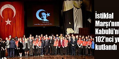 İstiklal Marşı'nın Kabulü'nün 102'nci yılı kutlandı