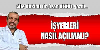 İŞYERLERİ NASIL AÇILMALI?