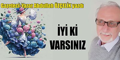 İYİ Kİ VARSINIZ