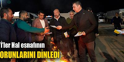 İYİ’ler Hal esnafının sorunlarını dinledi