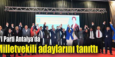 İYİ Parti Antalya'da milletvekili adaylarını tanıttı