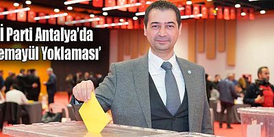 İYİ Parti Antalya’da ‘Temayül Yoklaması’