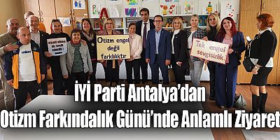 İYİ Parti Antalya’dan Otizm Farkındalık Günü’nde Anlamlı Ziyaret