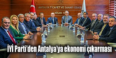 İYİ Parti’den Antalya’ya ekonomi çıkarması