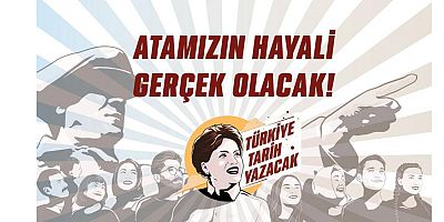 İYİ Parti'den yeni kampanya: Türkiye Tarih Yazacak