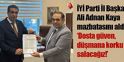 İYİ Parti İl Başkanı Ali Adnan Kaya mazbatasını aldı