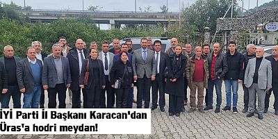 İYİ Parti İl Başkanı Karacan'dan Üras'a hodri meydan!