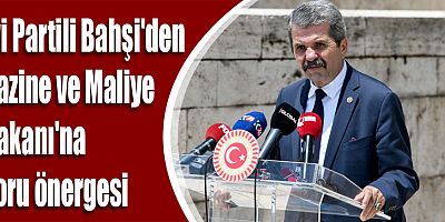 İyi Partili Bahşi'den Hazine ve Maliye Bakanı'na soru önergesi