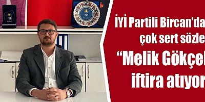 İYİ Partili Bircan’dan çok sert sözler: “Melik Gökçek iftira atıyor”