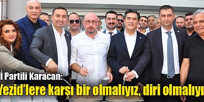 İYİ Partili Karacan: “Yezid’lere karşı bir olmalıyız, diri olmalıyız”