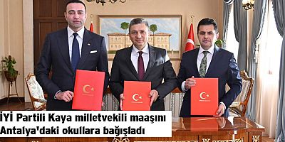 İYİ Partili Kaya milletvekili maaşını Antalya'daki okullara bağışladı