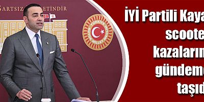 İYİ Partili Kaya, scooter kazalarını gündeme taşıdı