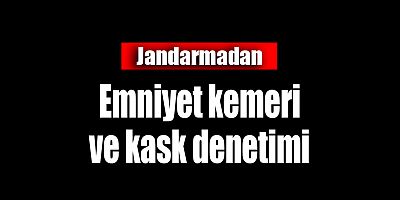 Jandarma'dan emniyet kemeri ve kask denetimi