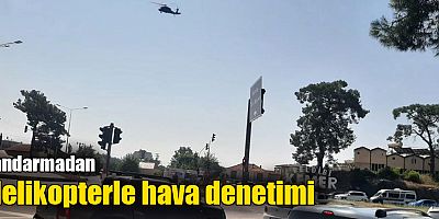 Jandarmadan helikopterle hava denetimi