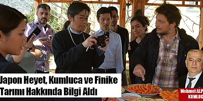 Japon Heyet, Kumluca ve Finike Tarımı Hakkında Bilgi Aldı 