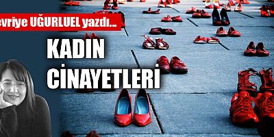KADIN CİNAYETLERİ