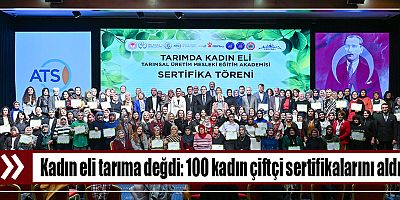 Kadın Eli Tarıma Değdi: 100 Kadın Çiftçi Sertifikalarını Aldı