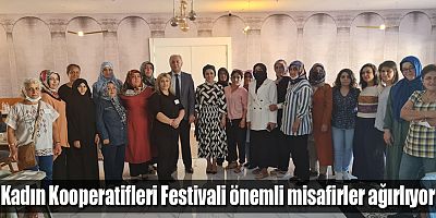 Kadın Kooperatifleri Festivali önemli misafirler ağırlıyor
