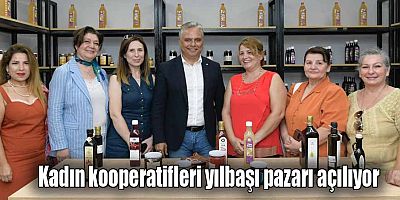 Kadın kooperatifleri yılbaşı pazarı açılıyor