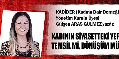 KADININ SİYASETTEKİ YERİ: TEMSİL Mİ, DÖNÜŞÜM MÜ? 