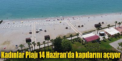 Kadınlar Plajı 14 Haziran’da kapılarını açıyor