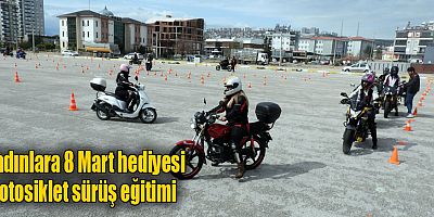 Kadınlara 8 Mart hediyesi; motosiklet sürüş eğitimi