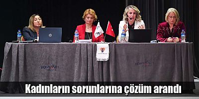 Kadınların sorunlarına çözüm arandı