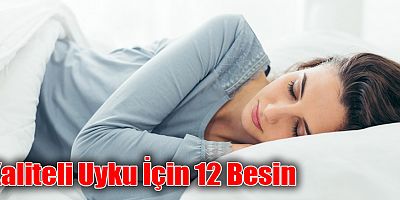 Kaliteli Uyku İçin 12 Besin