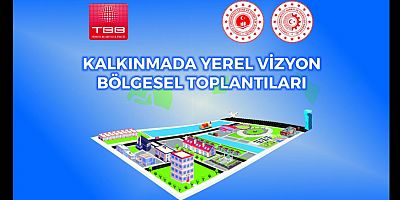Kalkınmada Yerel Vizyon Toplantıları başlıyor