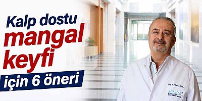 Kalp dostu mangal keyfi için 6 öneri