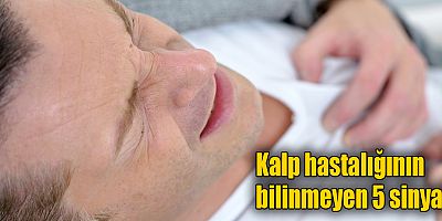 Kalp hastalığının bilinmeyen 5 sinyali!