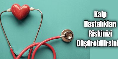 Kalp Hastalıkları Riskinizi Düşürebilirsiniz! 