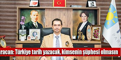 Karacan: Türkiye tarih yazacak, kimsenin şüphesi olmasın