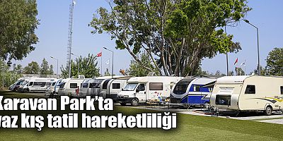 Karavan Park’ta yaz kış tatil hareketliliği