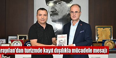 Karayılan’dan turizmde kayıt dışılıkla mücadele mesajı