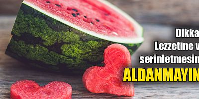 Karpuz tüketmenin 7 önemli kuralı
