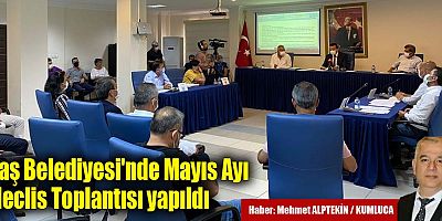Kaş Belediyesi'nde Mayıs Ayı Meclis Toplantısı yapıldı