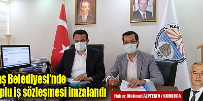 Kaş Belediyesi'nde toplu iş sözleşmesi imzalandı