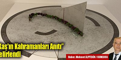 “Kaş'ın Kahramanları Anıtı” belirlendi