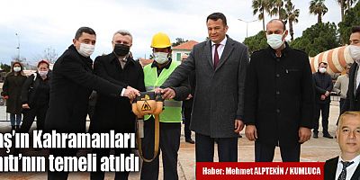 Kaş’ın Kahramanları Anıtı’nın temeli atıldı