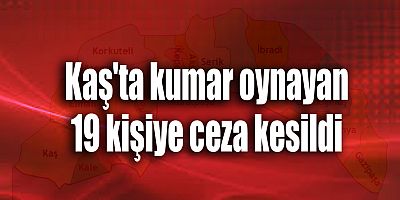 Kaş'ta kumar oynayan 19 kişiye ceza kesildi
