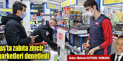Kaş’ta zabıta zincir marketleri denetledi
